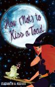 How (Not) to Kiss a Toad (Cindy Eller #1)