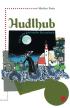 Hudlhub: Ein leicht kriminelles Heimatbuch