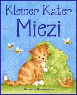 Kleiner Kater Miezi - Eine sich reimende Bildergeschichte für die Kleinsten.