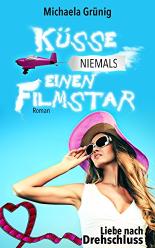 Liebe nach Drehschluss - Küsse niemals einen Filmstar