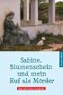 Sabine, Blumenschein und mein Ruf als Mörder
