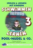 Schwimmen lernen 3: Pool-Nudel & Co.: laminiert oder unlaminiert (Spielen & Lernen mit Kindern)
