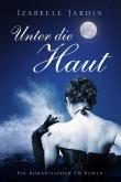 Unter die Haut: Ein romantischer SM-Roman