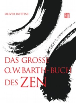 Das grosse O. W. Barth-Buch des Zen