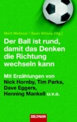Der Ball ist rund, damit das Denken die Richtung wechseln kann