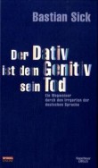 Der Dativ ist dem Genitiv sein Tod