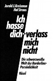 Ich hasse dich - verlass mich nicht