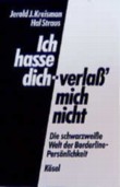 Ich hasse dich, verlaß' mich nicht. Die schwarzweiße Welt der Borderline-Persönlichkeit