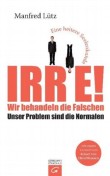 Irre - Wir behandeln die Falschen