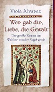 Wer gab dir, Liebe, die Gewalt