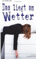 Das liegt am Wetter: Satirische Kurztexte