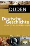 Duden. Was jeder wissen muss. Deutsche Geschichte
