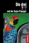 Die drei ??? und der Super-Papagei