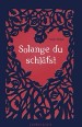 Solange du schläfst
