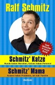 Schmitz´ Katze: Hunde haben Herrchen, Katzen haben Personal und Schmitz´ Mama: Andere haben Probleme, ich hab´ Familie - in einem Band