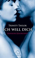Ich will dich. Erotische Geschichten (Ich will dich ...)