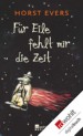 Für Eile fehlt mir die Zeit