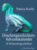 Drachengeschichten-Adventskalender. 24 Weihnachtsgeschichten