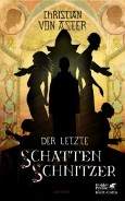 Der letzte Schattenschnitzer: Roman