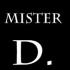 Mister D.