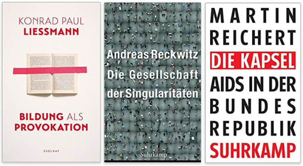 neue Sachbücher 2017 Konrad Paul Liessmann, Andreas Reckwitz, Martin Reichert