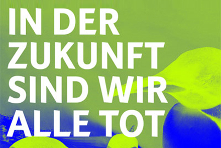 in-der-zukunft-sind-wir-alle-tot
