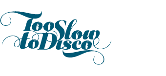 Too Slow To Disco