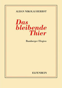 Alban Nikolai Herbst: »Das bleibende Thier • Bamberger Elegien«, Elfenbein