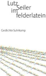 Lutz Seiler: im felderlatein, Gedichte, Suhrkamp 2010