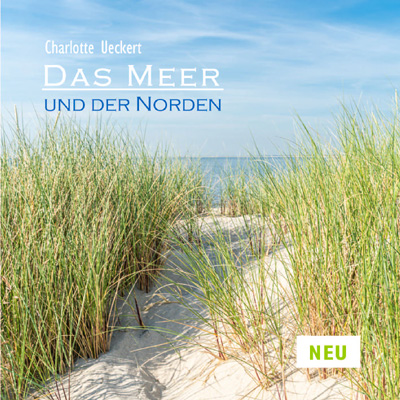 Das Meer und der Norden     Streifzüge von Küste zu Küste     von Charlotte Ueckert