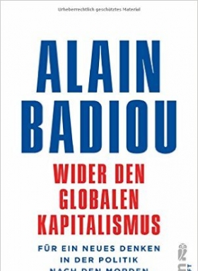 Alain Badiou, Wider den globalen Kapitalismus