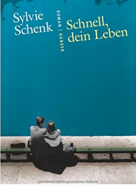 Sylvie Schenk - Schnell, dein Leben