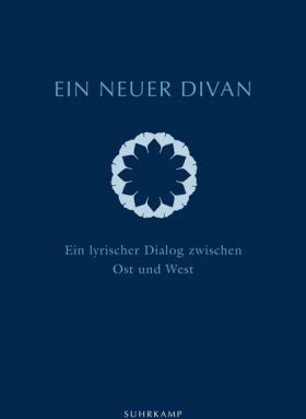 Ein neuer Divan - Ein lyrischer Dialog zwischen Ost und West 