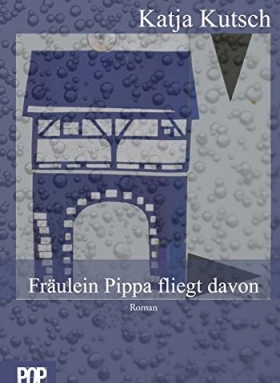 Kusch, Fräulein Pippa fliegt davon