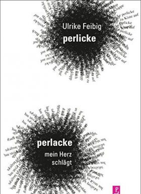Ulrike Feibig: perlicke perlacke, mein Herz schlägt