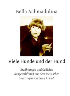 Bella Achmadulina, Viele Hunde und der Hund, Leipziger Literaturverlag