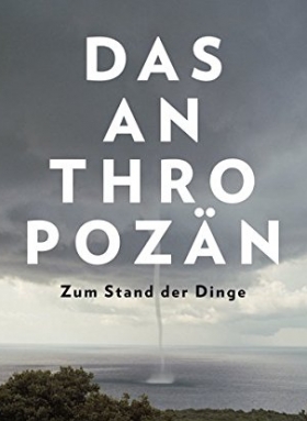 Jürgen Renn, Bernd Scherer (Hg): Das Anthropozän