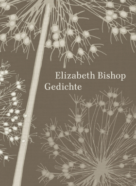 Gedichte,   Elizabeth Bishop, Hanser 2018