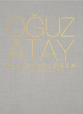 Oğuz Atay, Die Haltlosen