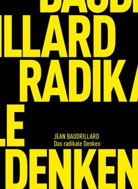  Jean Baudrillard, Das radikale Denken
