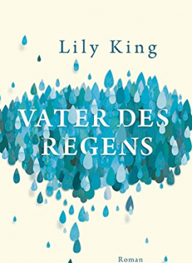 Lily King, Vater des Regens 