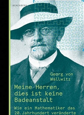 Meine Herren, dies ist keine Badeanstalt / Wie ein Mathematiker das 20. Jahrhundert veränderte