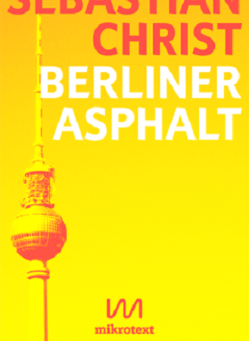 Berliner Asphalt, Sebastian Christ, mikrotext