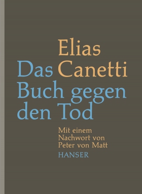 Elias Canetti, Das Buch gegen den Tod, Hanser