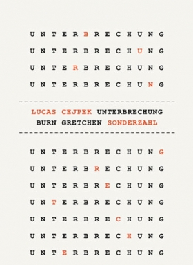 UNTERBRECHUNG  BURN GRETCHEN, Lukas Cejpek, Sonderzahl