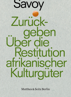 Zurückgeben / Über die Restitution afrikanischer Kulturgüter