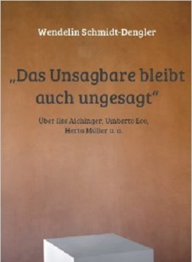 "Das Unsagbare bleibt auch ungesagt“, Wendelin Schmidt-Dengler