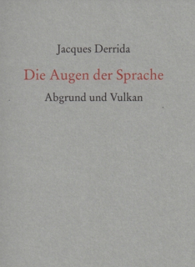 Die Augen der Sprache, Jacques Derrida