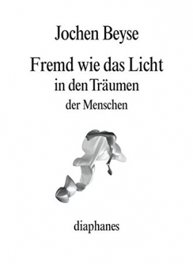 Fremd wie das Licht in den Träumen der Menschen