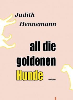 all die goldenen Hunde, Judith Hennemann 2019